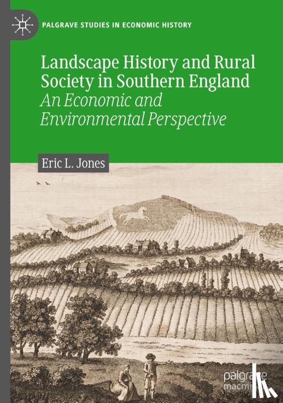 Jones, Eric L. - Landscape History and Rural Society in Southern England