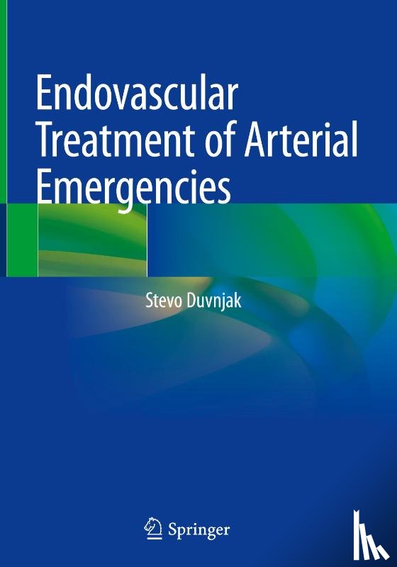 Duvnjak, Stevo - Endovascular Treatment of Arterial Emergencies