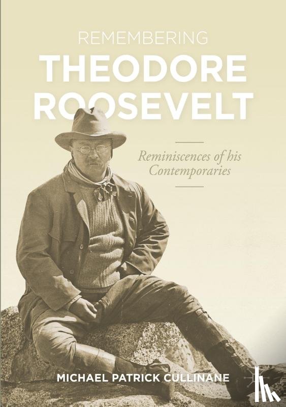 Cullinane, Michael Patrick - Remembering Theodore Roosevelt