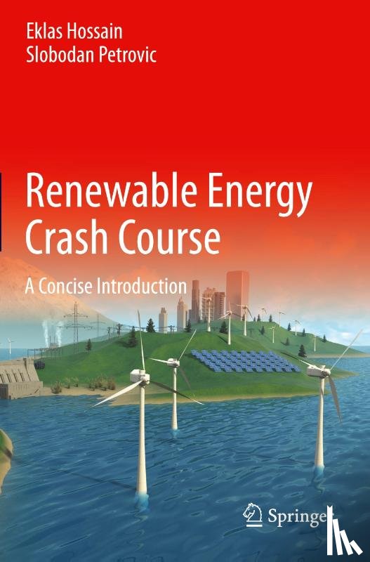Hossain, Eklas, Petrovic, Slobodan - Renewable Energy Crash Course