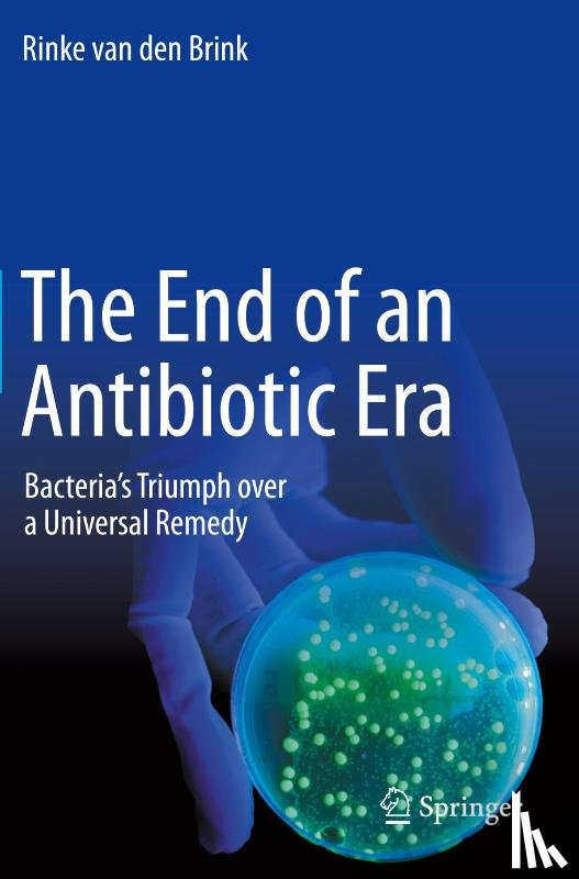van den Brink, Rinke - The End of an Antibiotic Era