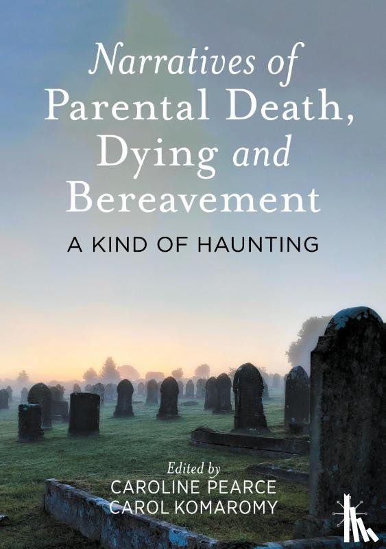  - Narratives of Parental Death, Dying and Bereavement