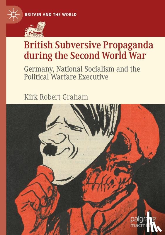 Graham, Kirk Robert - British Subversive Propaganda during the Second World War