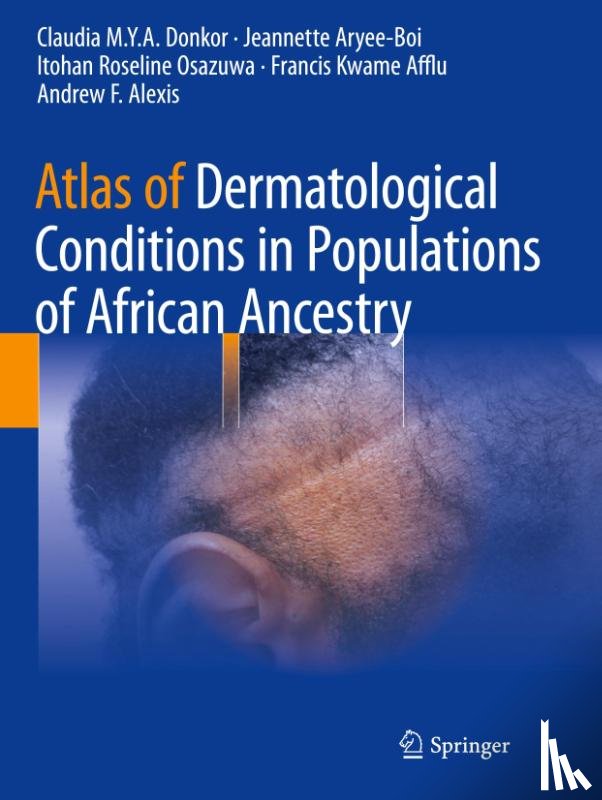 Donkor, Claudia M.Y.A., Aryee-Boi, Jeannette, Osazuwa, Itohan Roseline, Afflu, Francis Kwame - Atlas of Dermatological Conditions in Populations of African Ancestry