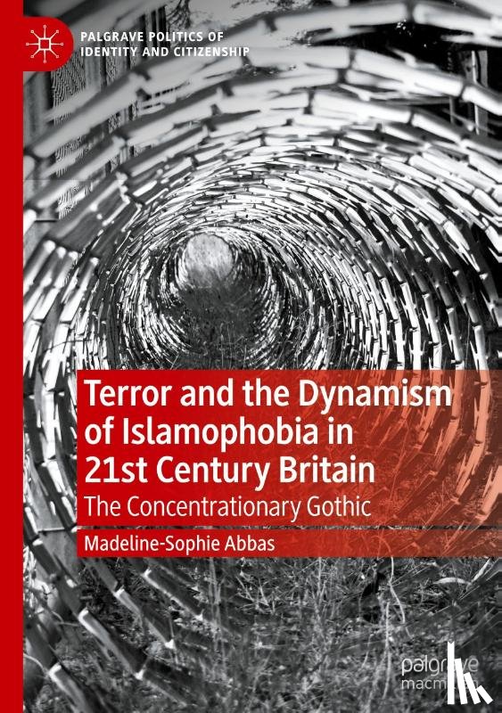 Abbas, Madeline-Sophie - Terror and the Dynamism of Islamophobia in 21st Century Britain