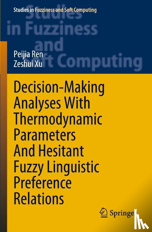 Ren, Peijia, Xu, Zeshui - Decision-Making Analyses with Thermodynamic Parameters and Hesitant Fuzzy Linguistic Preference Relations
