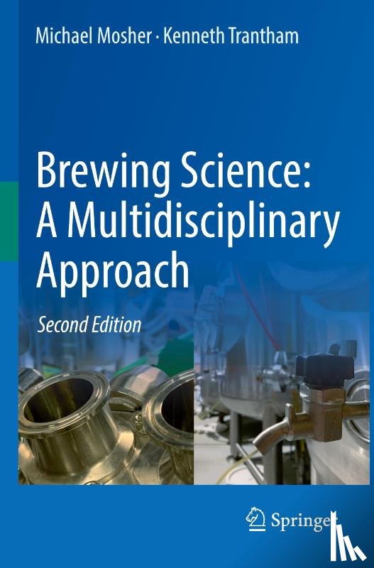 Mosher, Michael, Trantham, Kenneth - Brewing Science: A Multidisciplinary Approach
