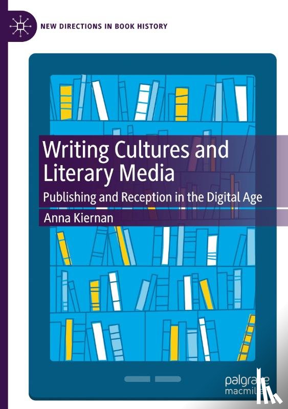 Kiernan, Anna - Writing Cultures and Literary Media