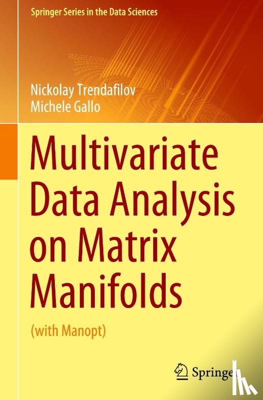 Trendafilov, Nickolay, Gallo, Michele - Multivariate Data Analysis on Matrix Manifolds