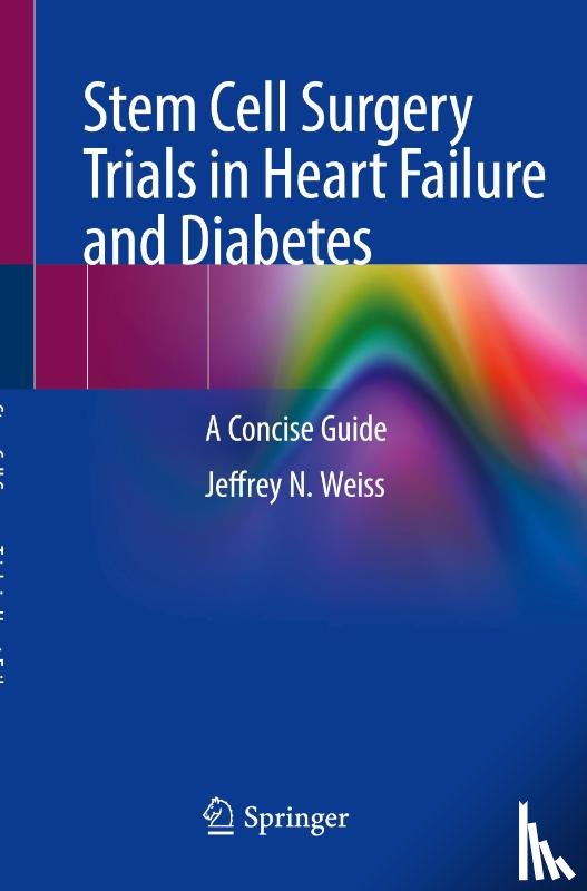 Weiss, Jeffrey N. - Stem Cell Surgery Trials in Heart Failure and Diabetes