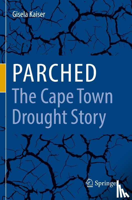 Kaiser, Gisela - Parched - The Cape Town Drought Story