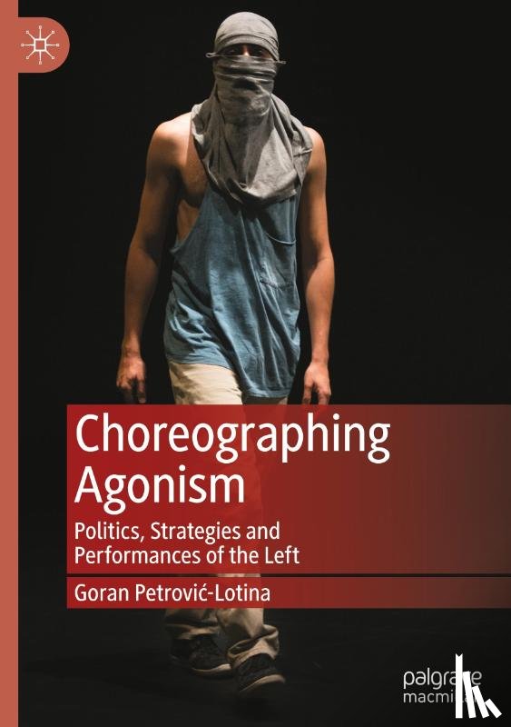 Petrovic-Lotina, Goran - Choreographing Agonism