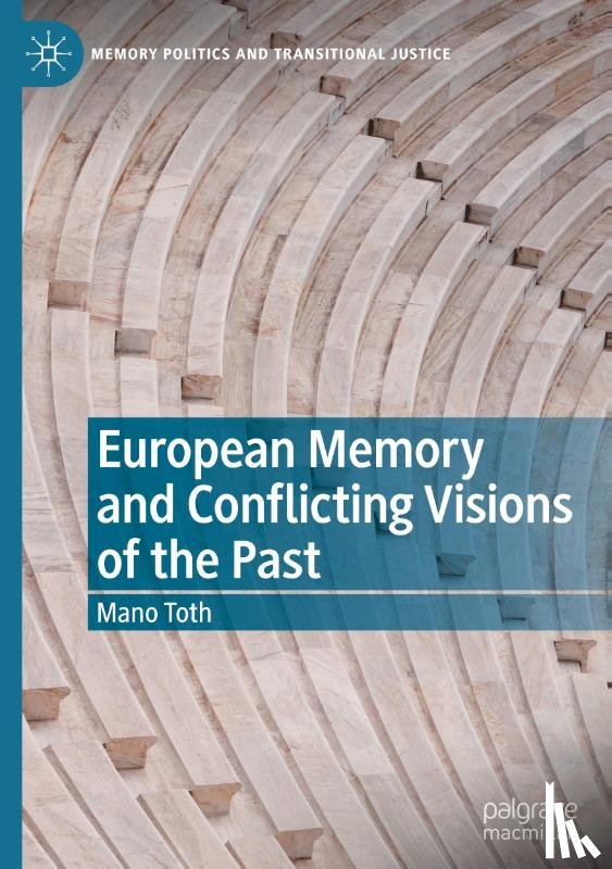 Toth, Mano - European Memory and Conflicting Visions of the Past
