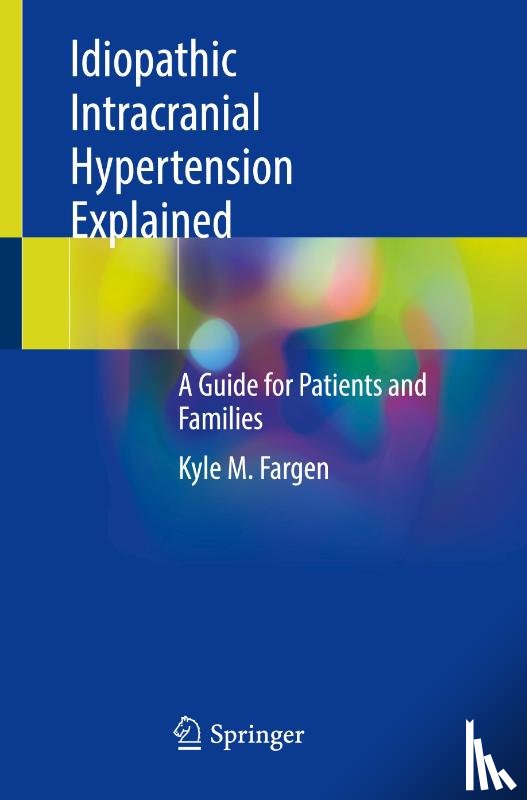 Fargen, Kyle M. - Idiopathic Intracranial Hypertension Explained