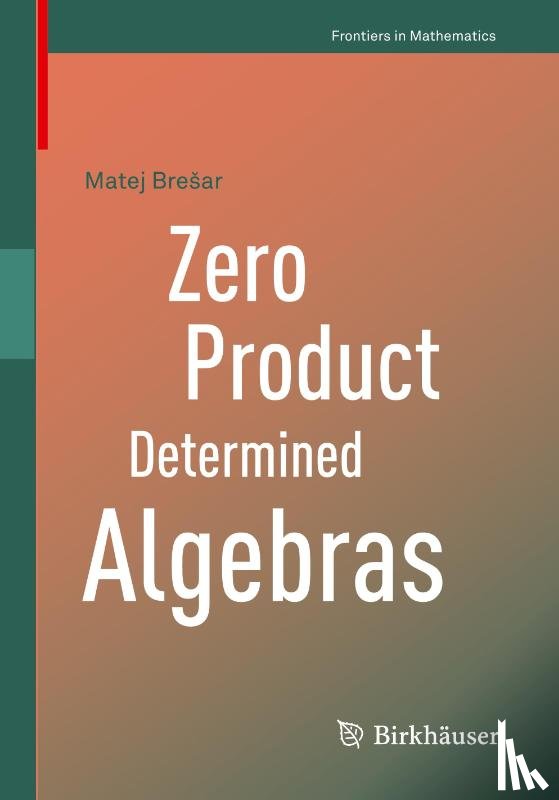 Bresar, Matej - Zero Product Determined Algebras