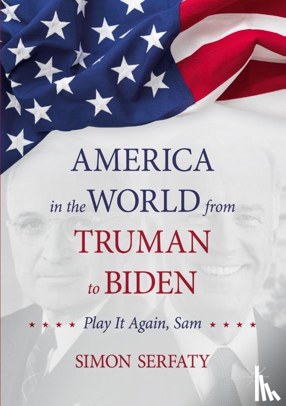 Serfaty, Simon - America in the World from Truman to Biden