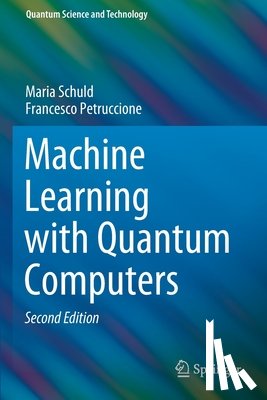Schuld, Maria, Petruccione, Francesco - Machine Learning with Quantum Computers