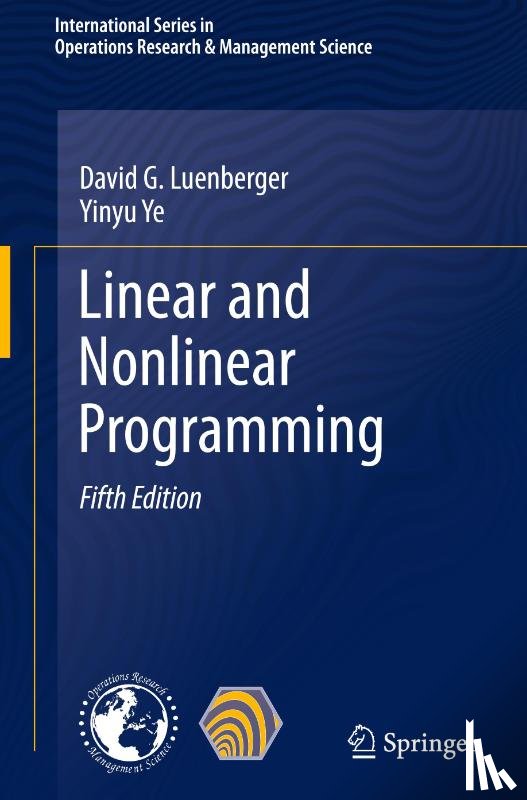 Luenberger, David G., Ye, Yinyu - Linear and Nonlinear Programming