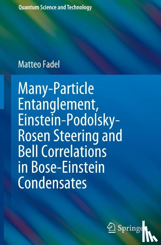 Fadel, Matteo - Many-Particle Entanglement, Einstein-Podolsky-Rosen Steering and Bell Correlations in Bose-Einstein Condensates