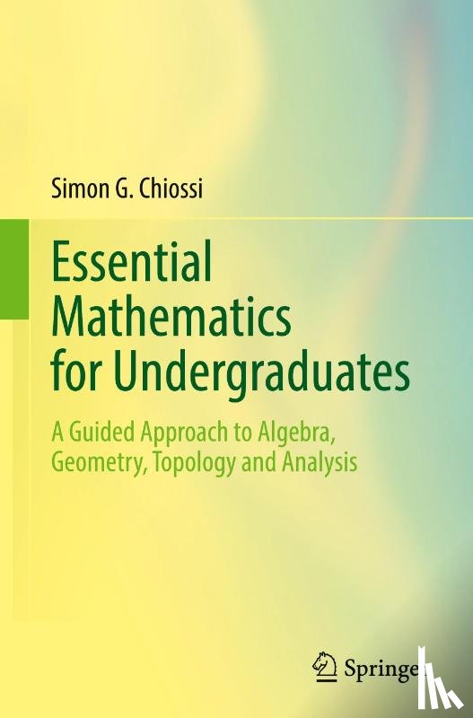 Chiossi, Simon G. - Essential Mathematics for Undergraduates