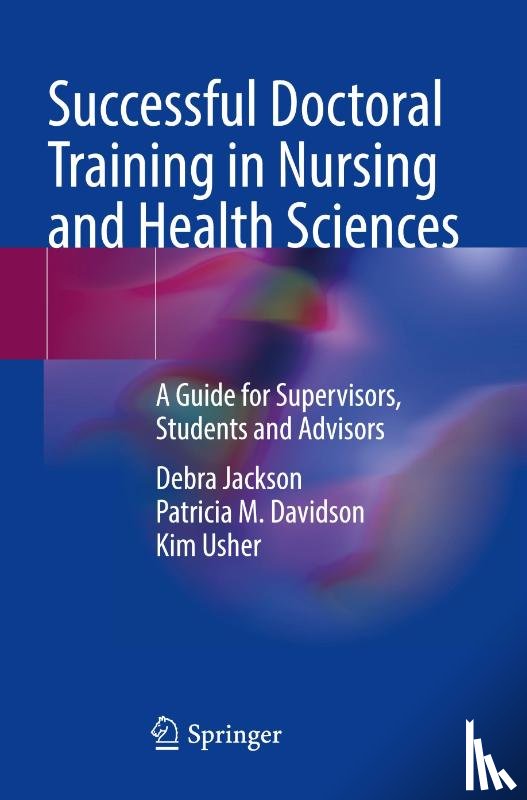 Jackson, Debra, Davidson, Patricia M., Usher, Kim - Successful Doctoral Training in Nursing and Health Sciences