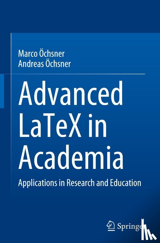Ochsner, Marco, Ochsner, Andreas - Advanced LaTeX in Academia