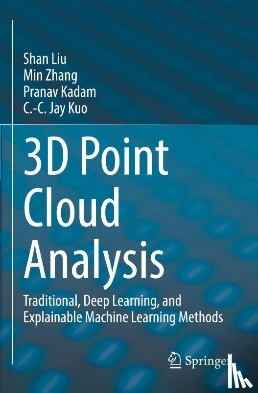 Liu, Shan, Zhang, Min, Kadam, Pranav, Kuo, C.-C. Jay - 3D Point Cloud Analysis