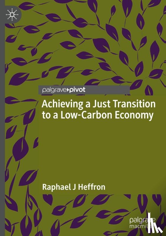 Heffron, Raphael J - Achieving a Just Transition to a Low-Carbon Economy