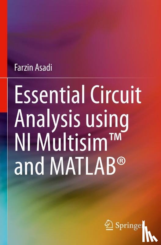 Asadi, Farzin - Essential Circuit Analysis using NI Multisim™ and MATLAB®