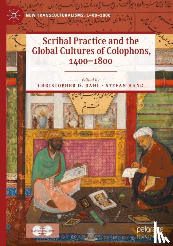  - Scribal Practice and the Global Cultures of Colophons, 1400–1800