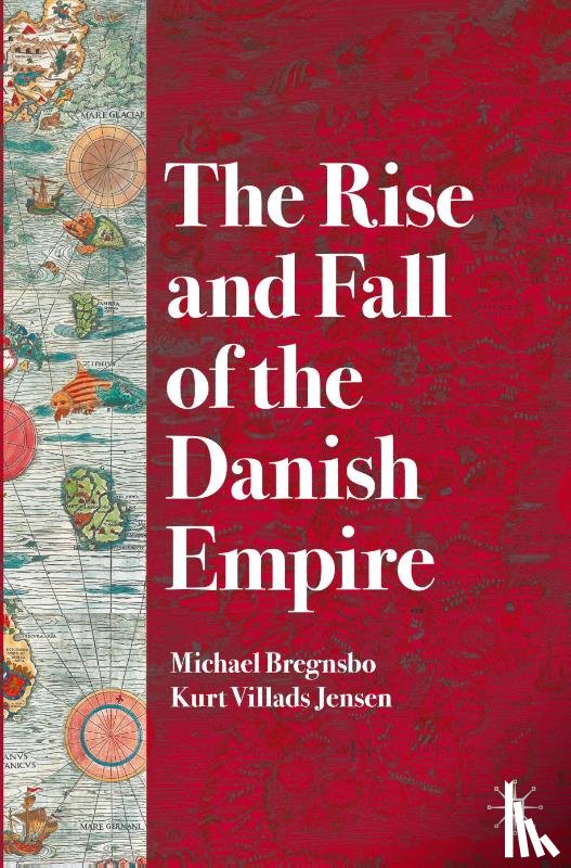 Bregnsbo, Michael, Jensen, Kurt Villads - The Rise and Fall of the Danish Empire