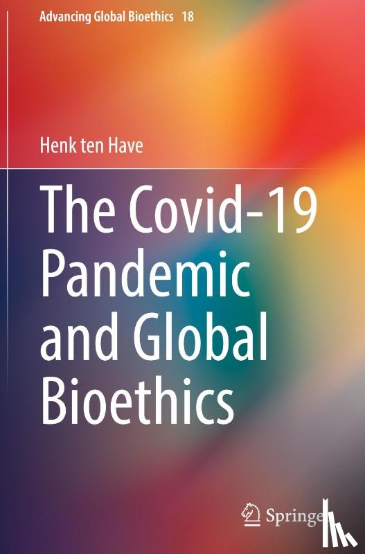ten Have, Henk - The Covid-19 Pandemic and Global Bioethics