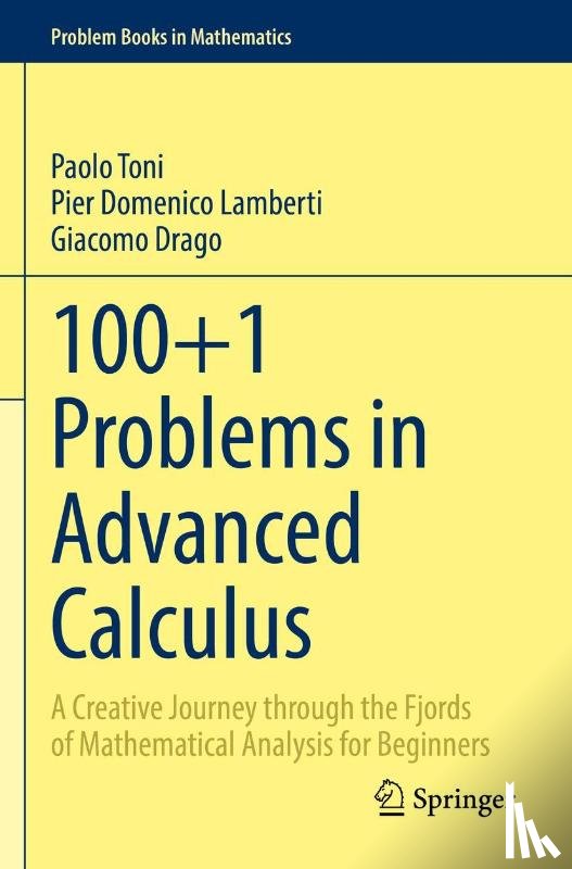 Toni, Paolo, Lamberti, Pier Domenico, Drago, Giacomo - 100+1 Problems in Advanced Calculus