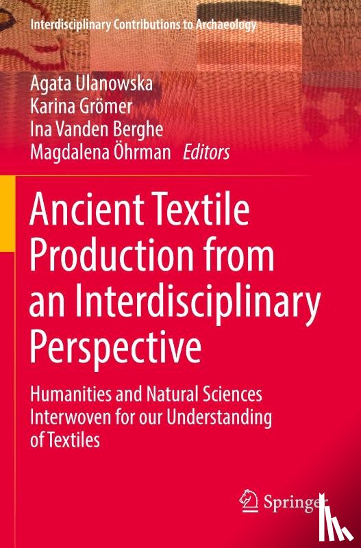 - Ancient Textile Production from an Interdisciplinary Perspective