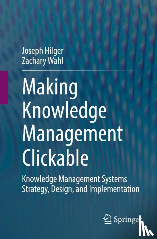 Hilger, Joseph, Wahl, Zachary - Making Knowledge Management Clickable