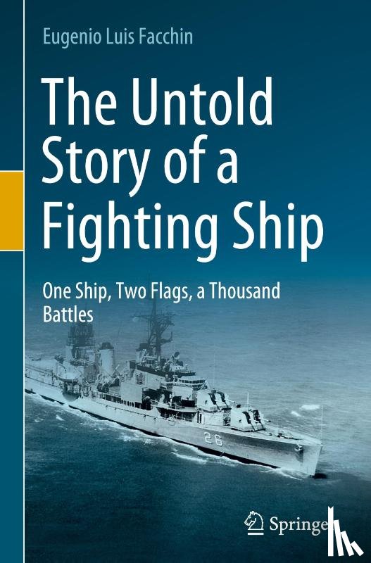 Facchin, Eugenio Luis - The Untold Story of a Fighting Ship