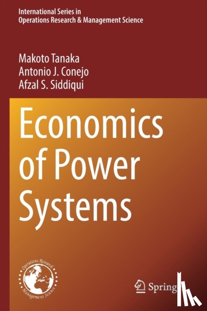 Tanaka, Makoto, Conejo, Antonio J., Siddiqui, Afzal S. - Economics of Power Systems