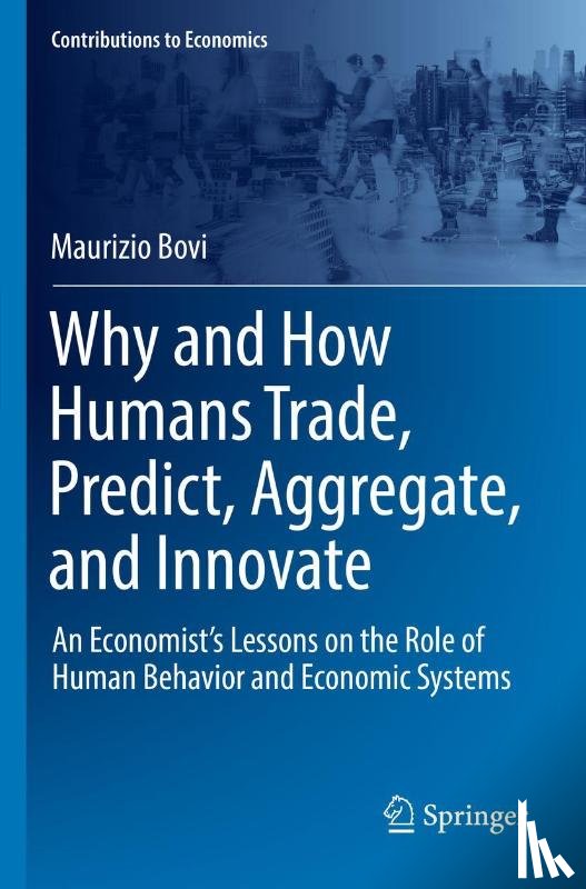 Bovi, Maurizio - Why and How Humans Trade, Predict, Aggregate, and Innovate