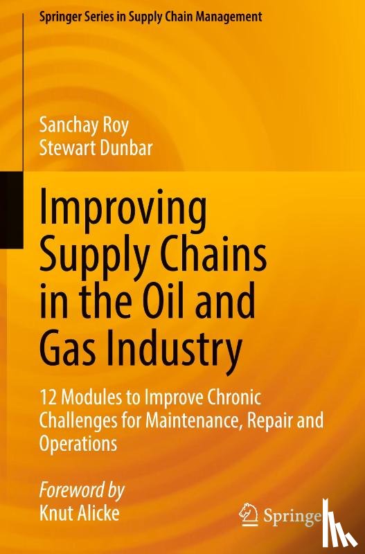 Roy, Sanchay, Dunbar, Stewart - Improving Supply Chains in the Oil and Gas Industry