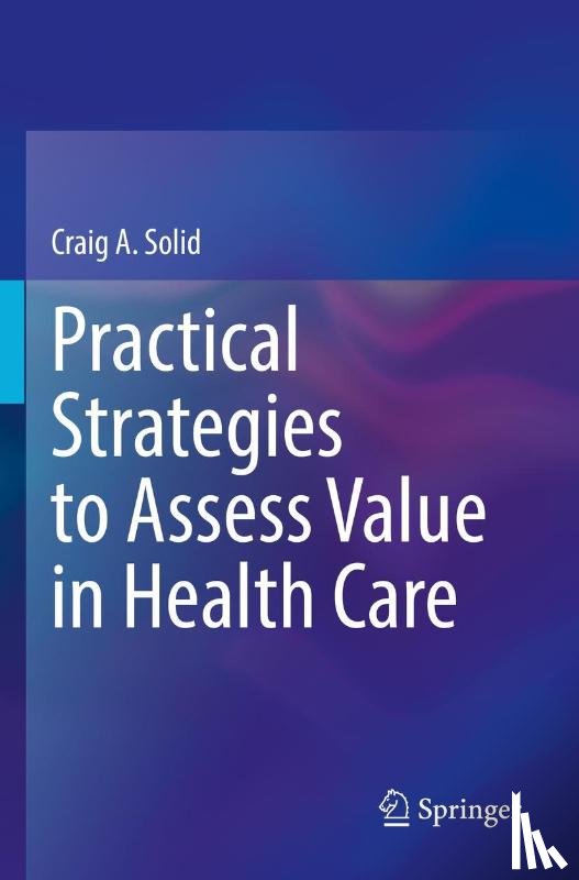 Solid, Craig A. - Practical Strategies to Assess Value in Health Care