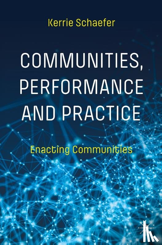 Schaefer, Kerrie - Communities, Performance and Practice