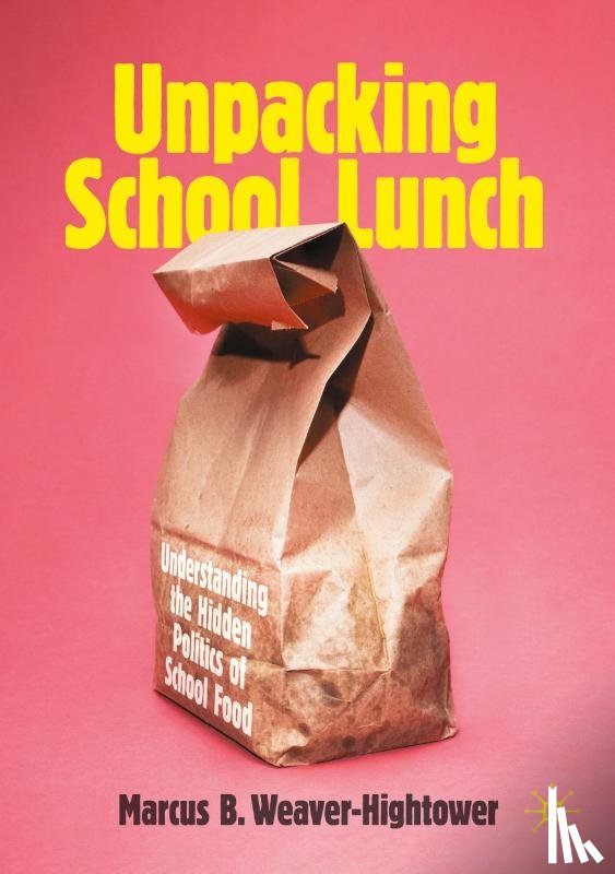 Weaver-Hightower, Marcus B. - Unpacking School Lunch