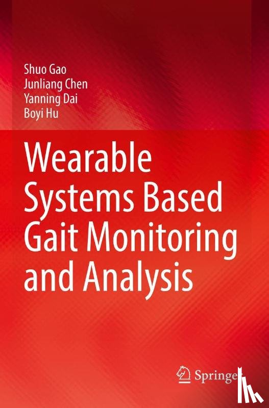 Gao, Shuo, Chen, Junliang, Dai, Yanning, Hu, Boyi - Wearable Systems Based Gait Monitoring and Analysis