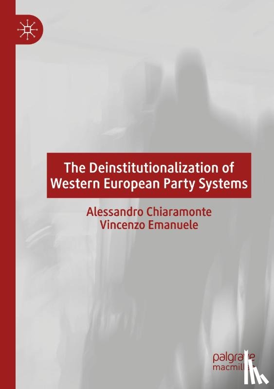 Chiaramonte, Alessandro, Emanuele, Vincenzo - The Deinstitutionalization of Western European Party Systems
