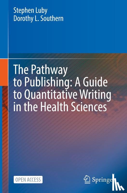 Luby, Stephen, Southern, Dorothy L. - The Pathway to Publishing: A Guide to Quantitative Writing in the Health Sciences