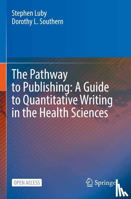 Luby, Stephen, Southern, Dorothy L. - The Pathway to Publishing: A Guide to Quantitative Writing in the Health Sciences