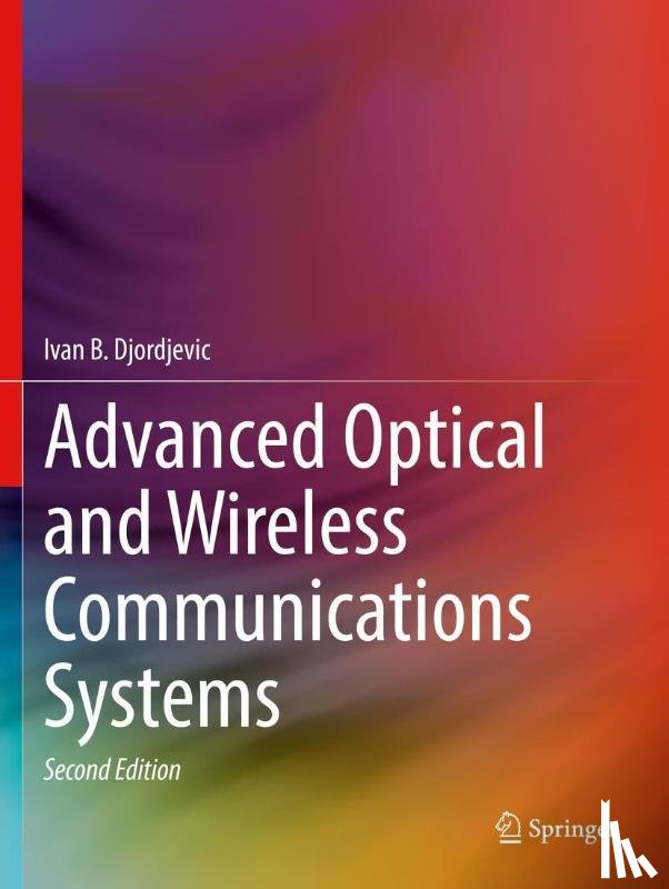 Djordjevic, Ivan B. - Advanced Optical and Wireless Communications Systems