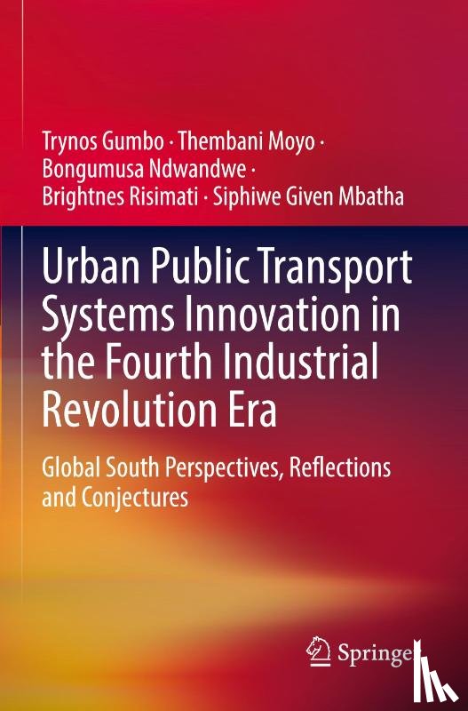 Gumbo, Trynos, Moyo, Thembani, Ndwandwe, Bongumusa, Risimati, Brightnes - Urban Public Transport Systems Innovation in the Fourth Industrial Revolution Era