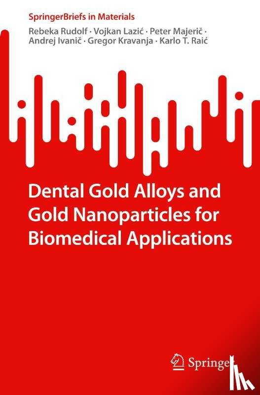 Rudolf, Rebeka, Lazic, Vojkan, Majeric, Peter, Ivanic, Andrej - Dental Gold Alloys and Gold Nanoparticles for Biomedical Applications