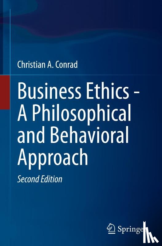 Conrad, Christian A. - Business Ethics - A Philosophical and Behavioral Approach